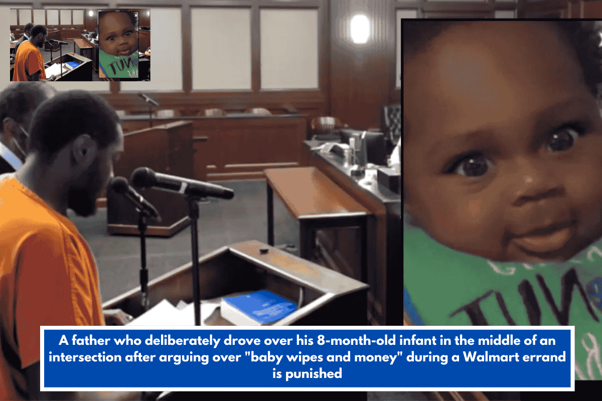 A father who deliberately drove over his 8-month-old infant in the middle of an intersection after arguing over "baby wipes and money" during a Walmart errand is punished