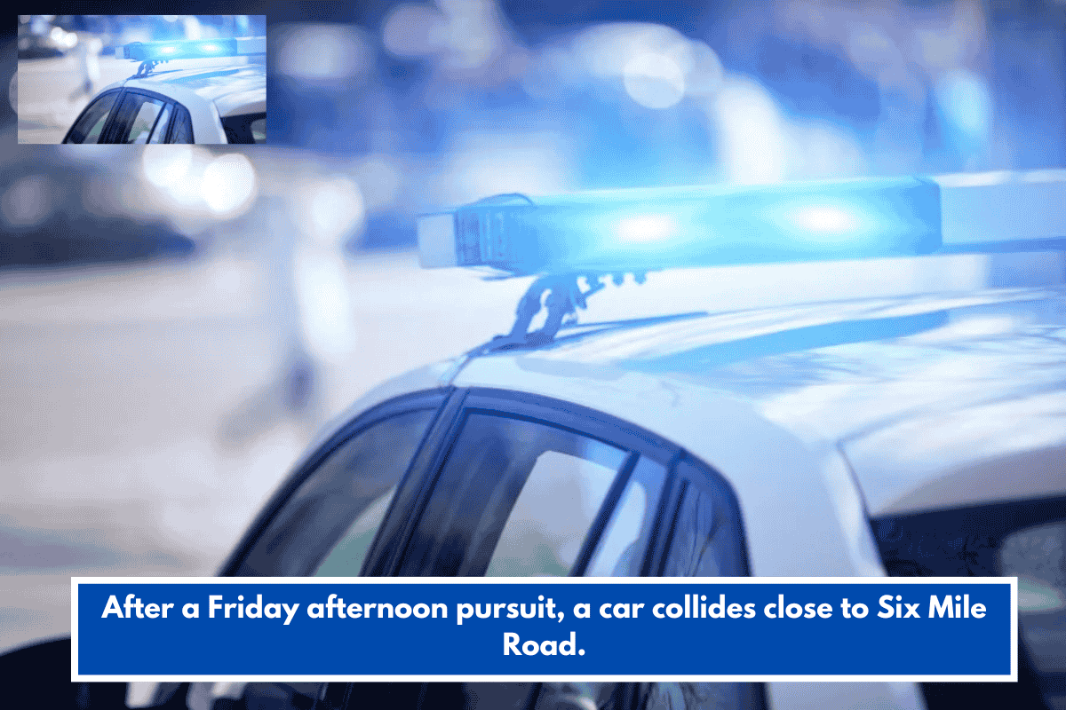 After a Friday afternoon pursuit, a car collides close to Six Mile Road.