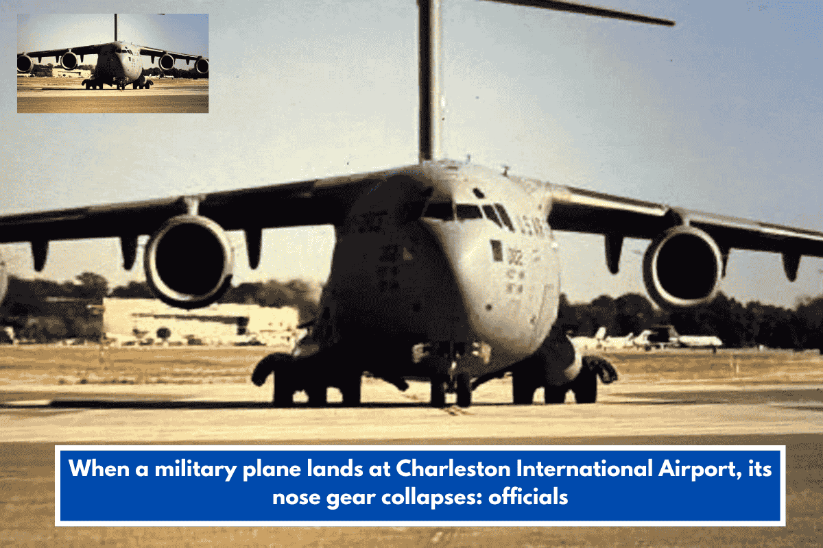 When a military plane lands at Charleston International Airport, its nose gear collapses: officials