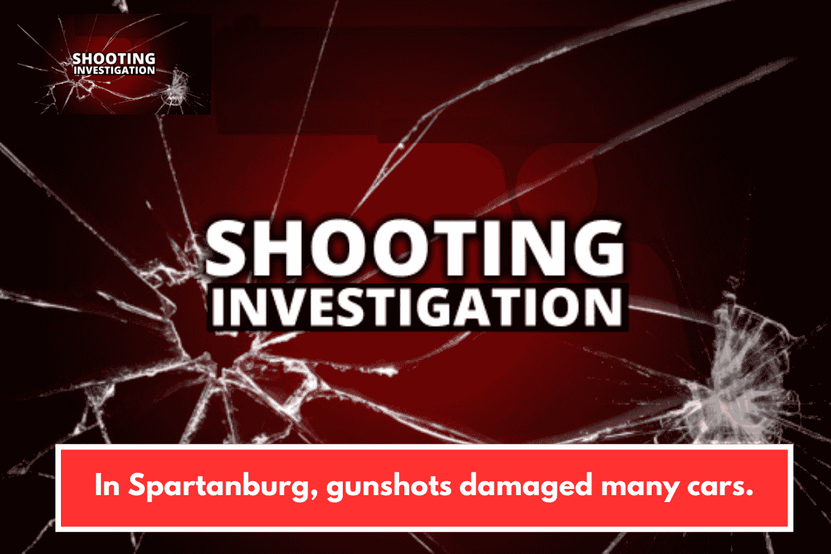 In Spartanburg, gunshots damaged many cars.