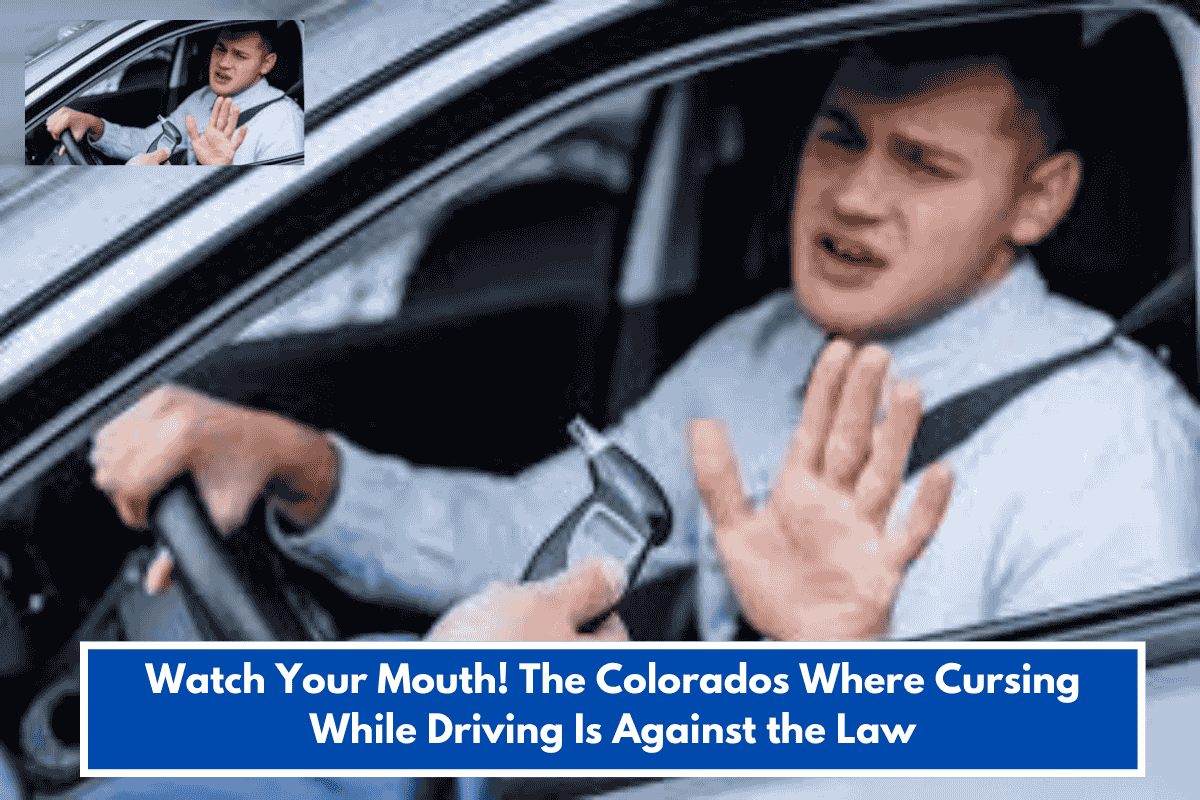 Watch Your Mouth! The Colorados Where Cursing While Driving Is Against the Law
