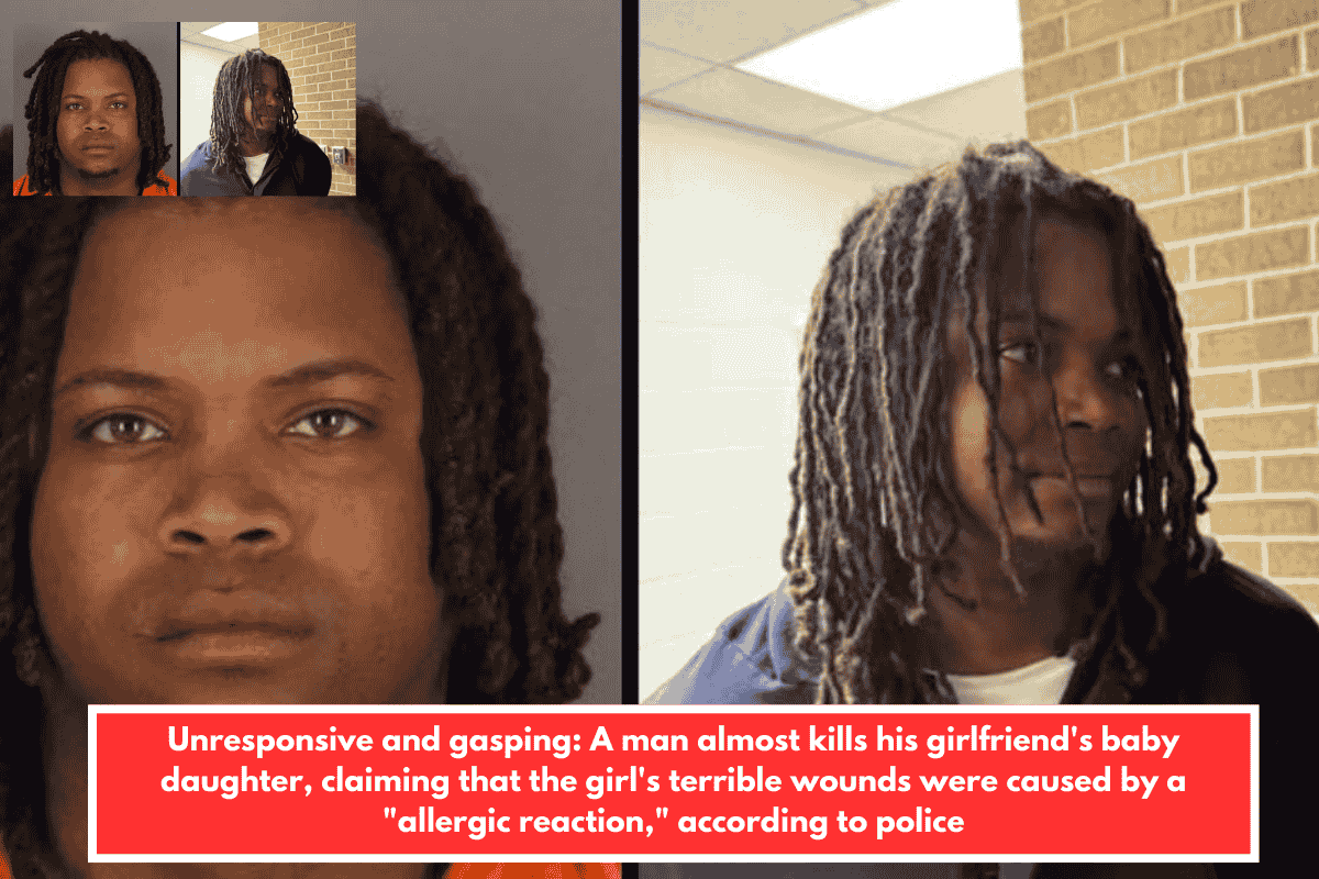 Unresponsive and gasping: A man almost kills his girlfriend's baby daughter, claiming that the girl's terrible wounds were caused by a "allergic reaction," according to police