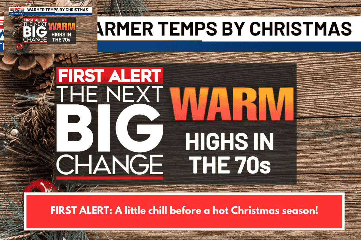 FIRST ALERT: A little chill before a hot Christmas season!