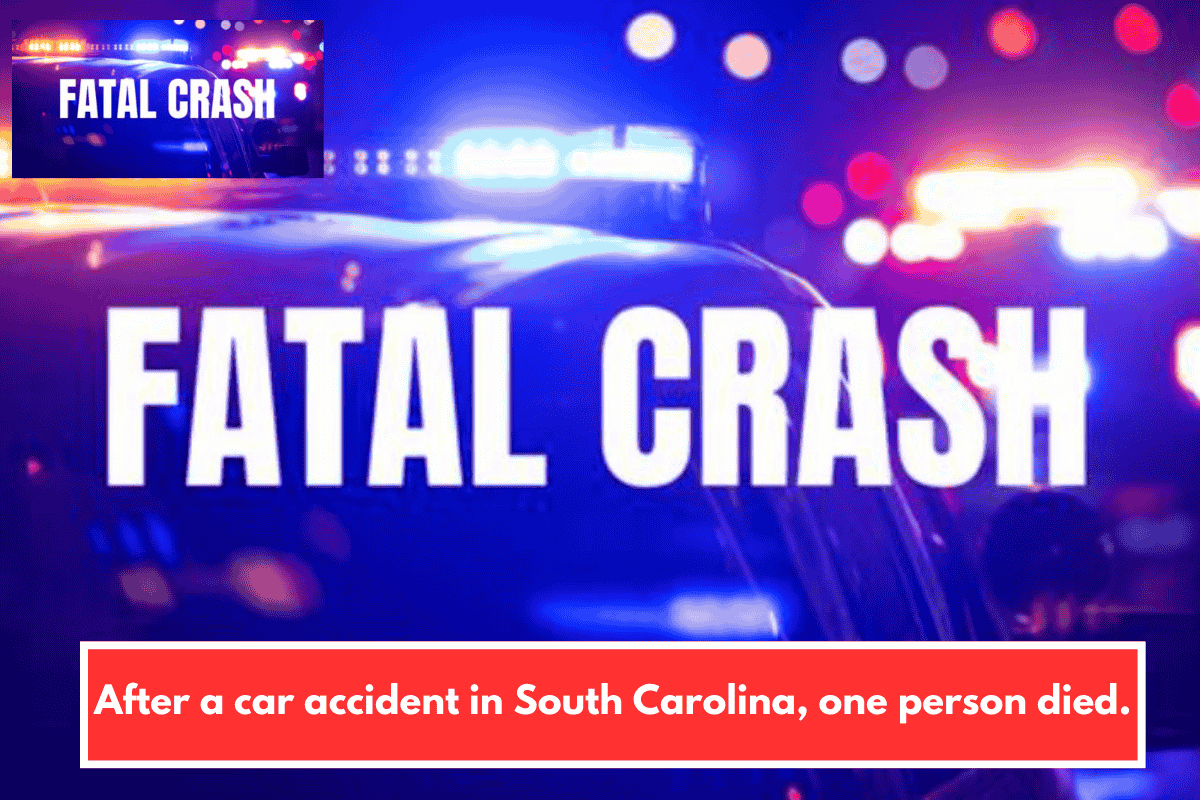 After a car accident in South Carolina, one person died.