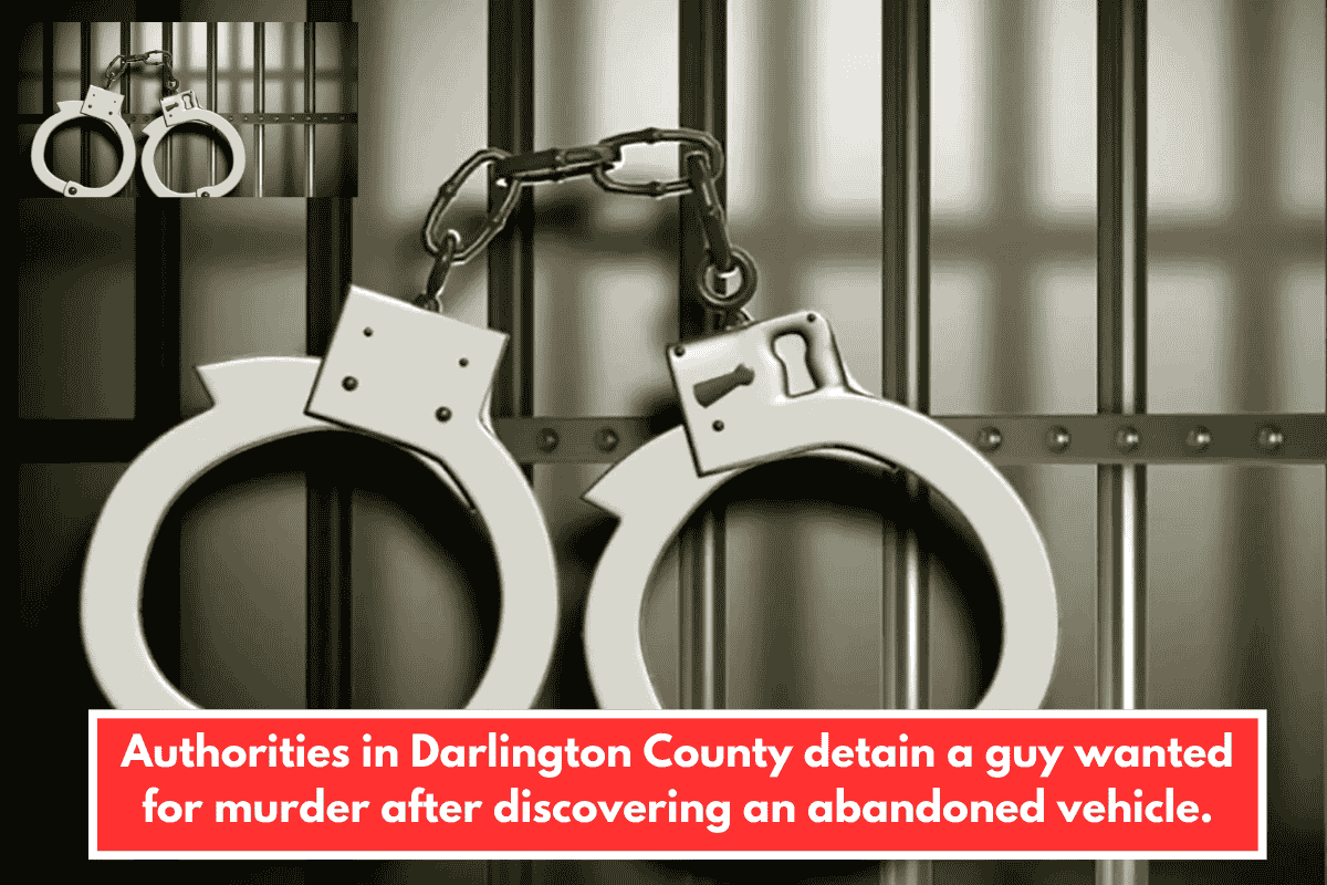 Authorities in Darlington County detain a guy wanted for murder after discovering an abandoned vehicle.