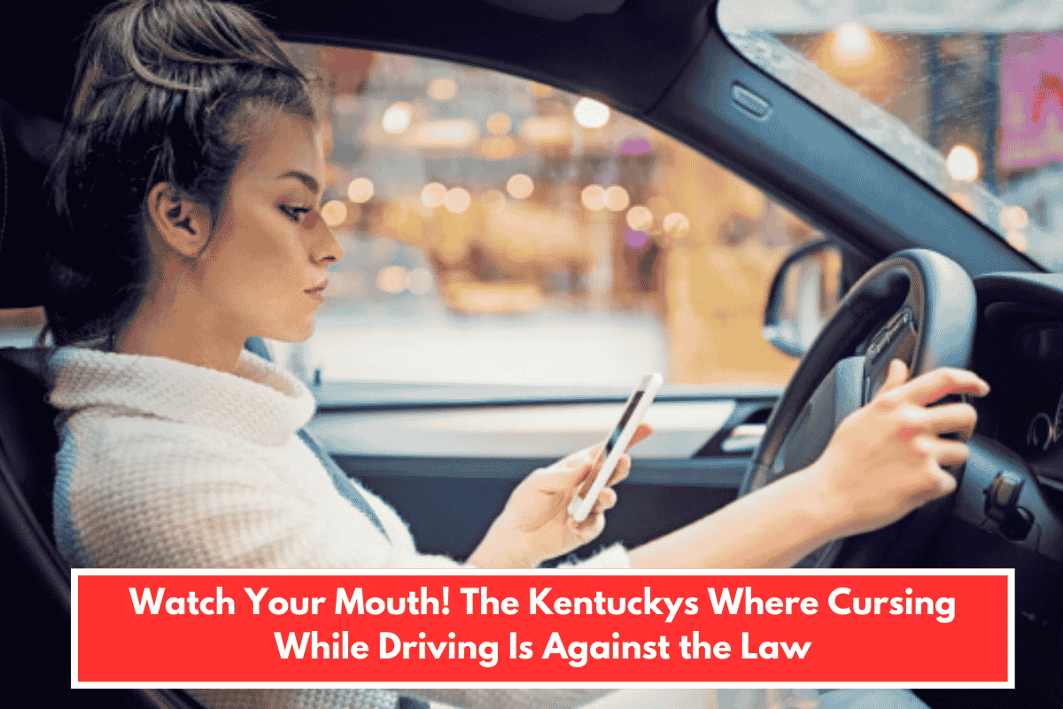 Watch Your Mouth! The Kentuckys Where Cursing While Driving Is Against the Law