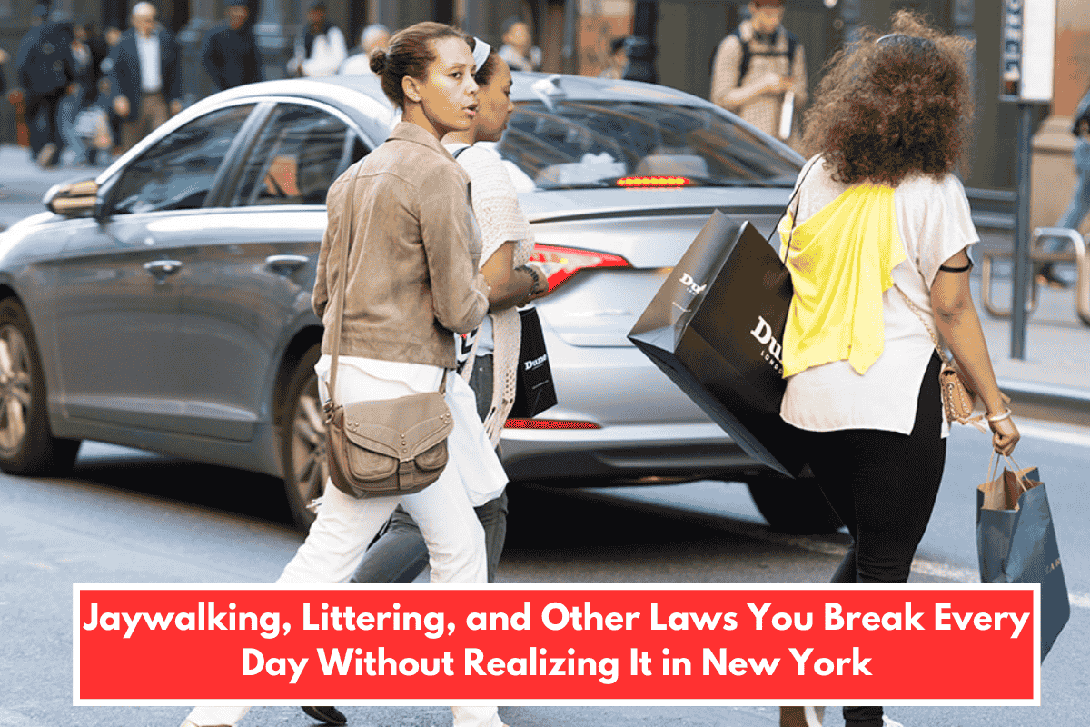 Jaywalking, Littering, and Other Laws You Break Every Day Without Realizing It in New York