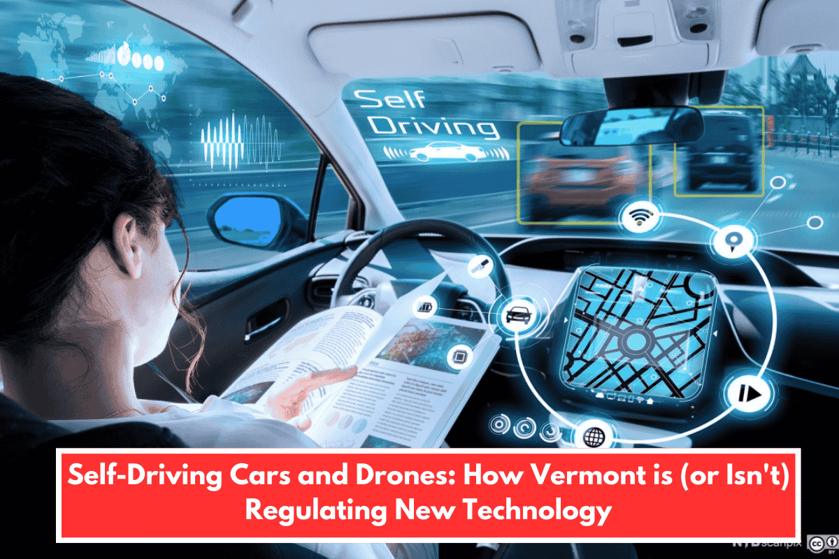 Self-Driving Cars and Drones: How Vermont is (or Isn't) Regulating New Technology