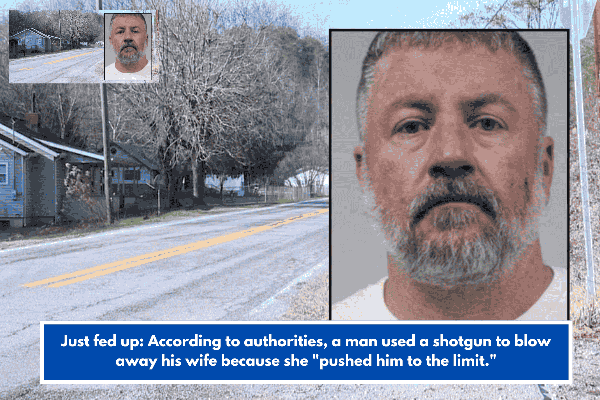 Just fed up: According to authorities, a man used a shotgun to blow away his wife because she "pushed him to the limit."