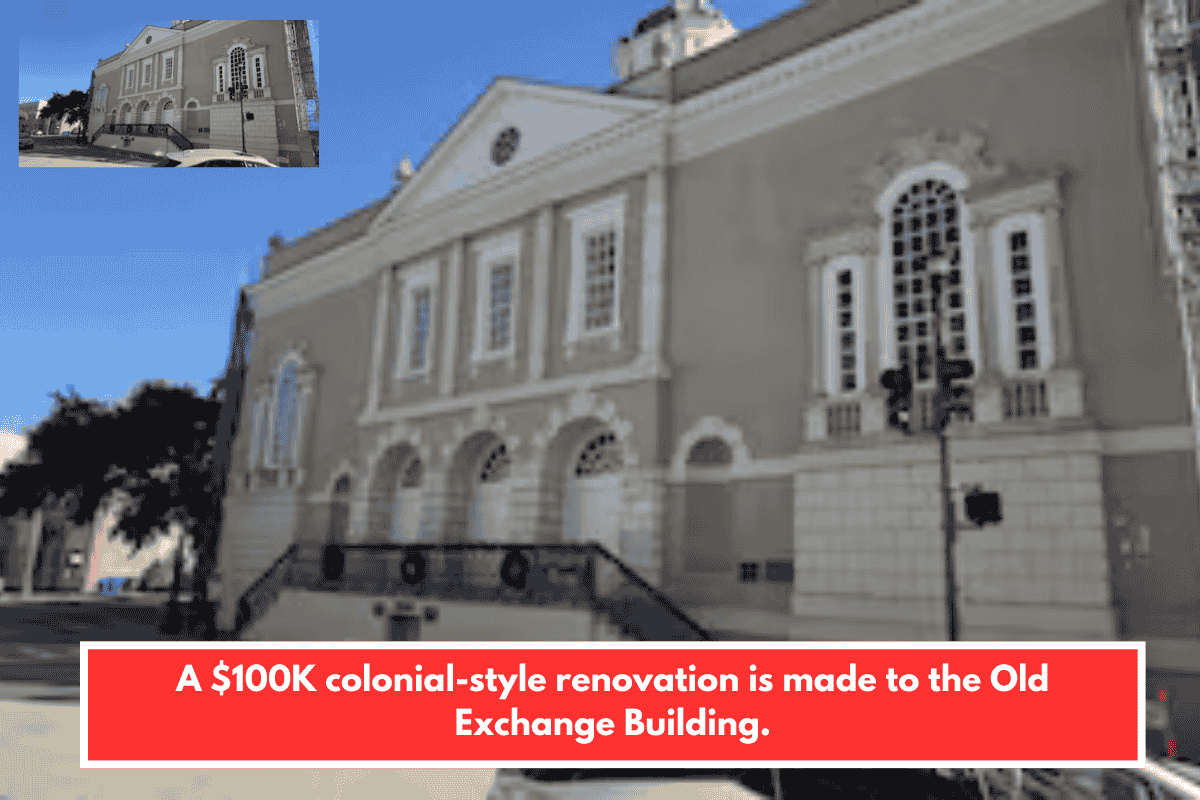 A $100K colonial-style renovation is made to the Old Exchange Building.