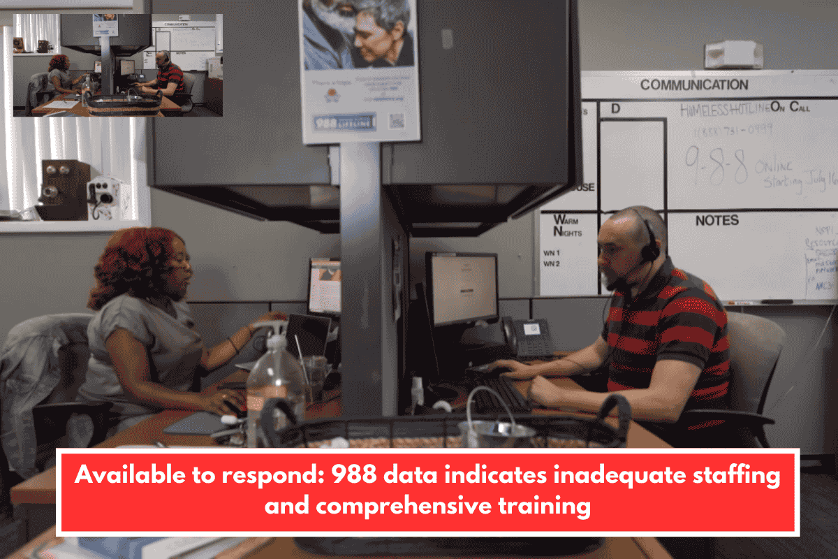 Available to respond: 988 data indicates inadequate staffing and comprehensive training