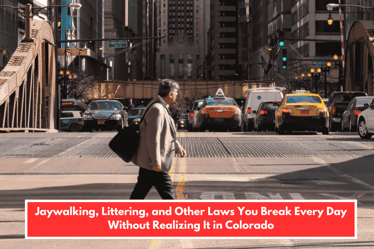 Jaywalking, Littering, and Other Laws You Break Every Day Without Realizing It in Colorado