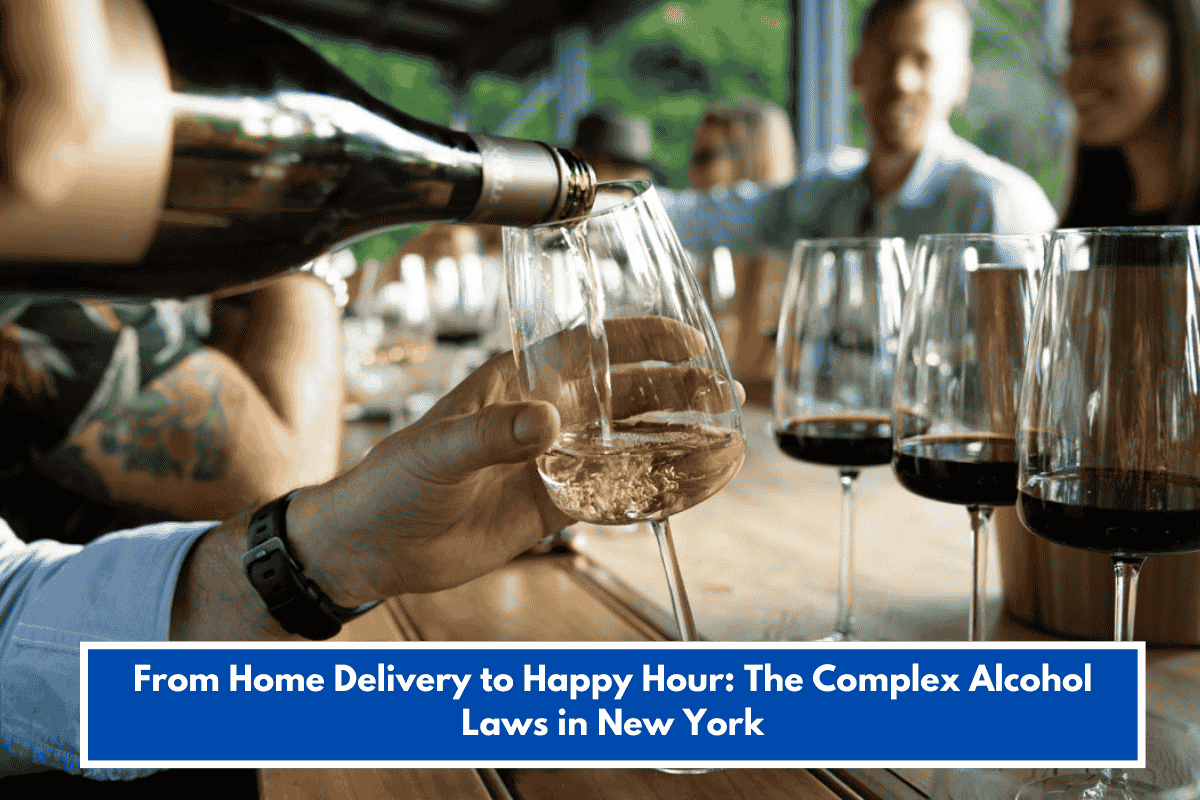 From Home Delivery to Happy Hour: The Complex Alcohol Laws in New York