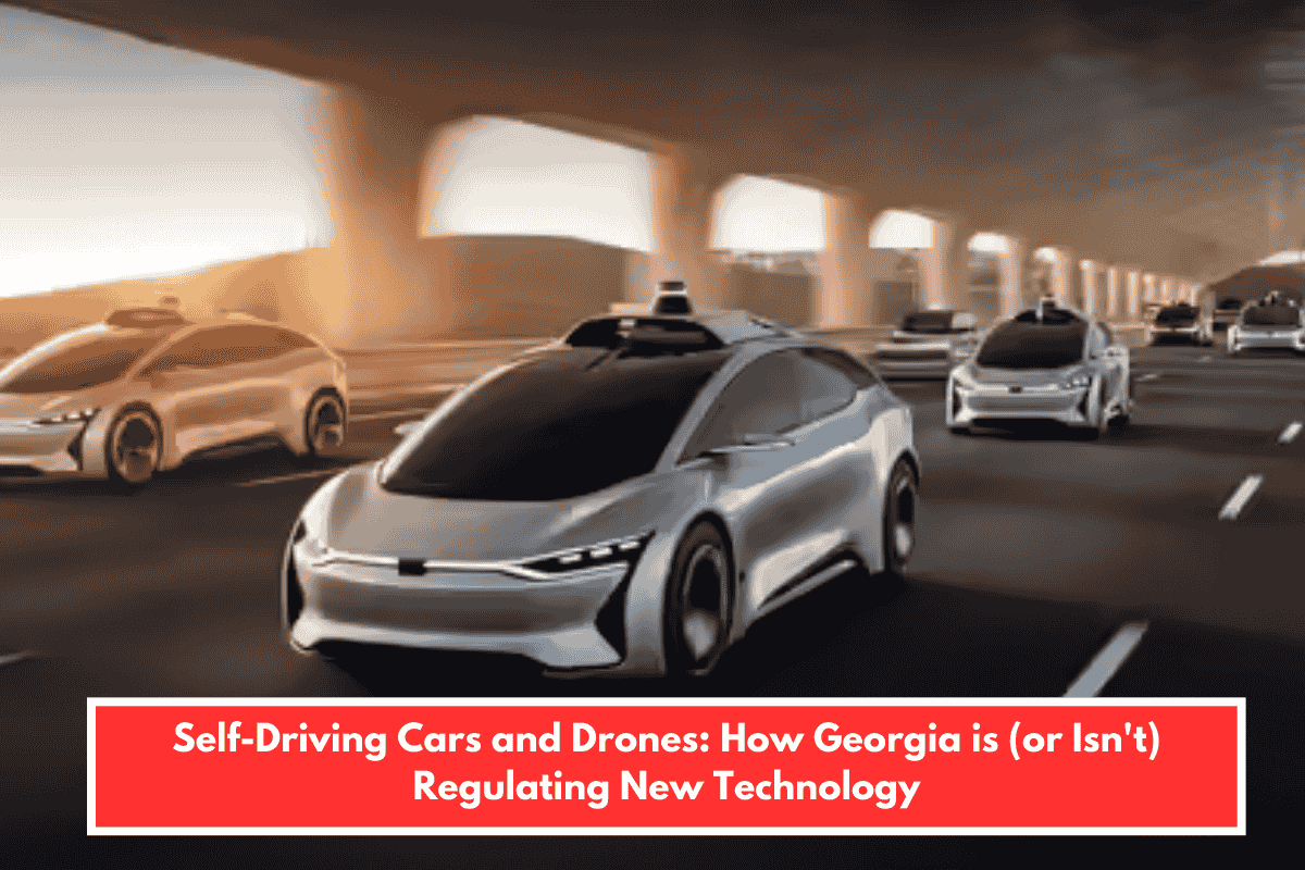 Self-Driving Cars and Drones: How Georgia is (or Isn't) Regulating New Technology