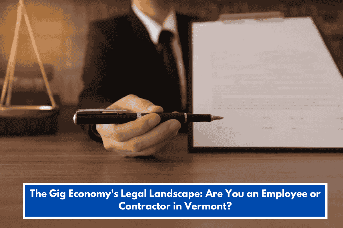 The Gig Economy's Legal Landscape: Are You an Employee or Contractor in Vermont?