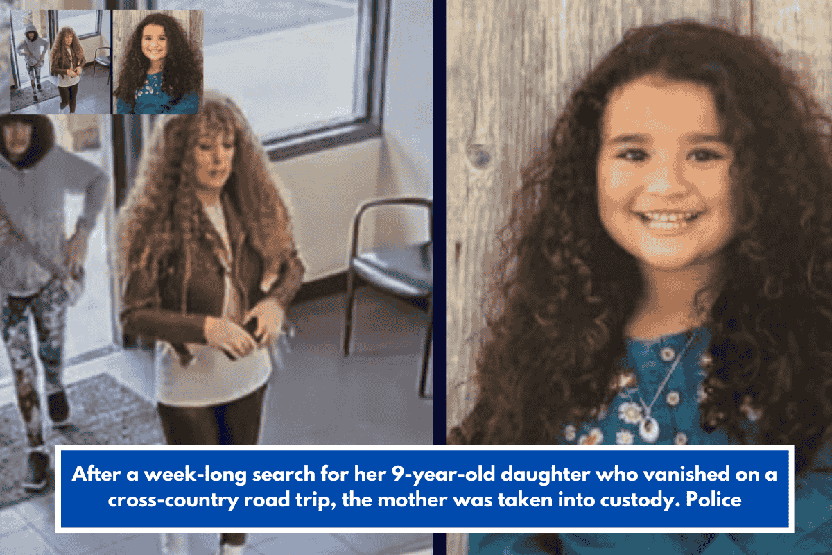 After a week-long search for her 9-year-old daughter who vanished on a cross-country road trip, the mother was taken into custody. Police