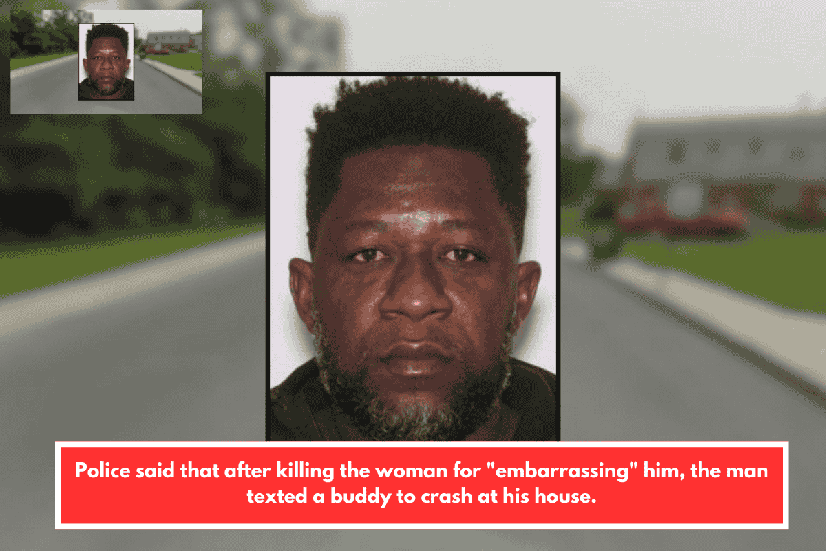 Police said that after killing the woman for "embarrassing" him, the man texted a buddy to crash at his house.