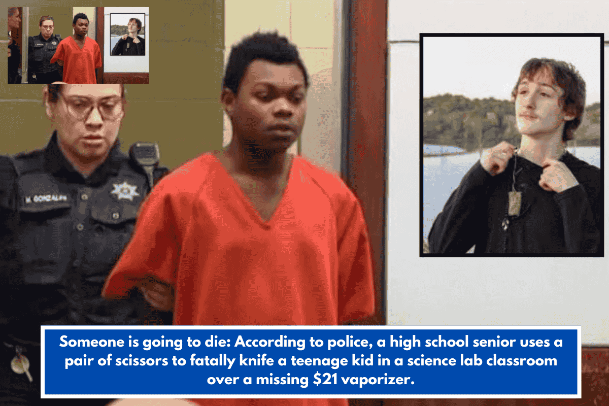 Someone is going to die: According to police, a high school senior uses a pair of scissors to fatally knife a teenage kid in a science lab classroom over a missing $21 vaporizer.