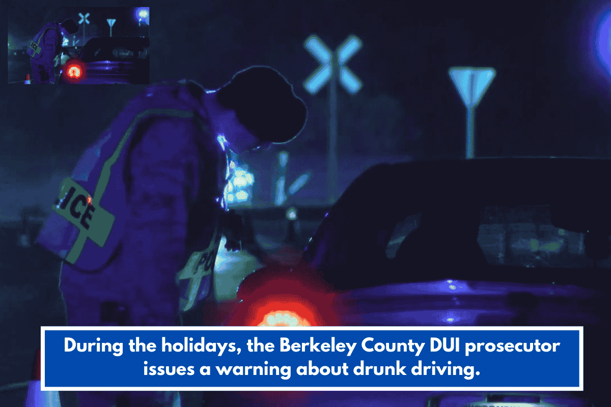 During the holidays, the Berkeley County DUI prosecutor issues a warning about drunk driving.