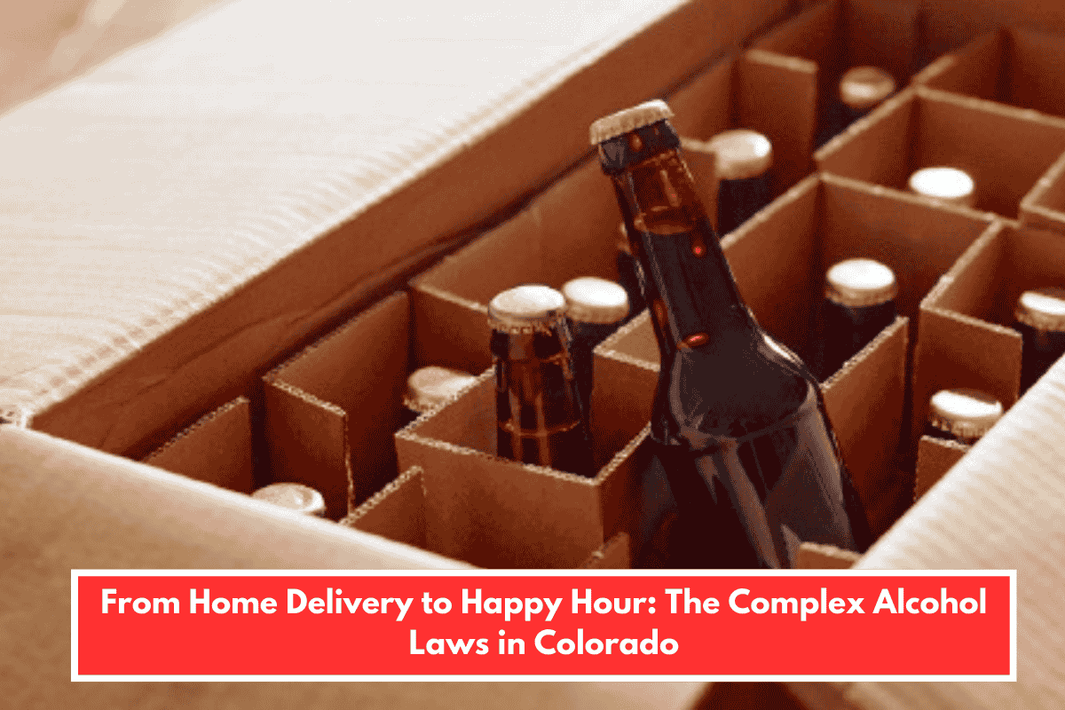 From Home Delivery to Happy Hour: The Complex Alcohol Laws in Colorado