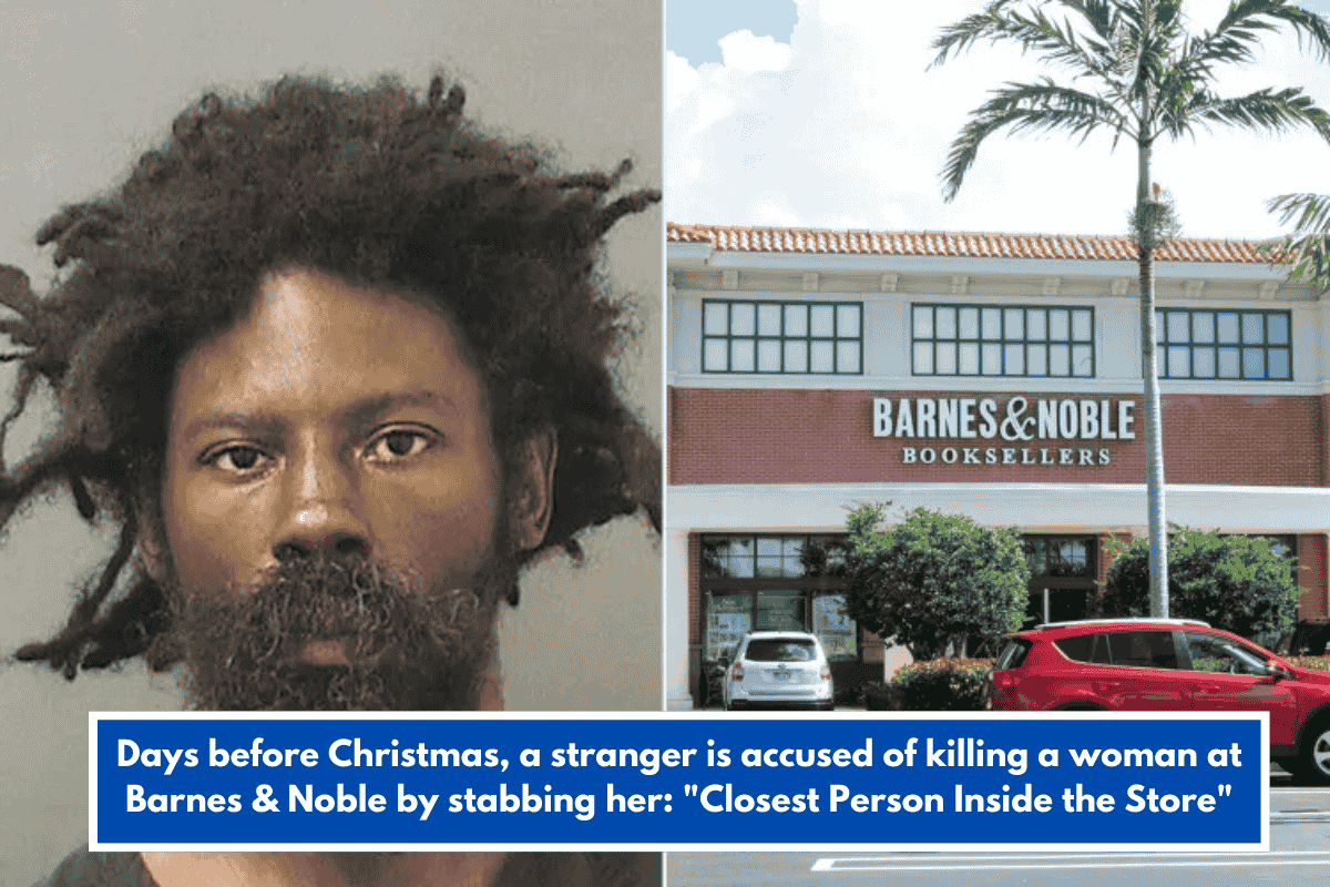 Days before Christmas, a stranger is accused of killing a woman at Barnes & Noble by stabbing her: "Closest Person Inside the Store"