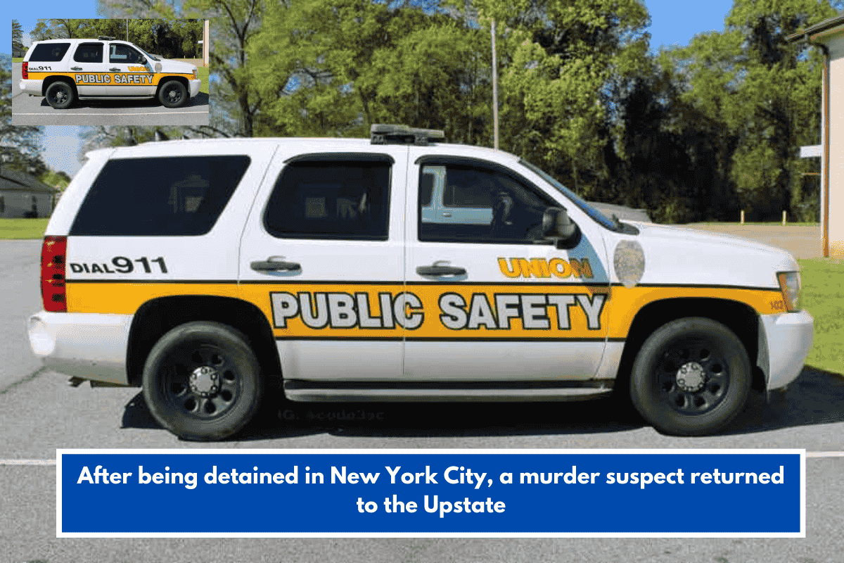 After being detained in New York City, a murder suspect returned to the Upstate