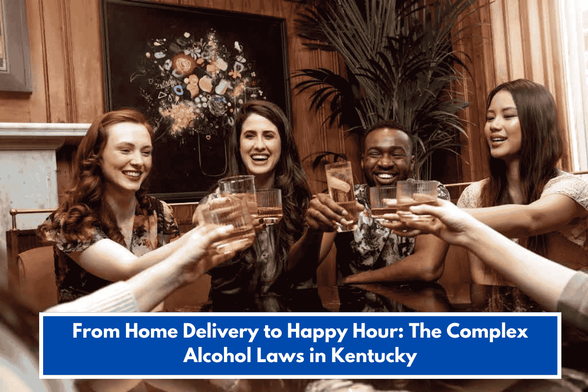 From Home Delivery to Happy Hour: The Complex Alcohol Laws in Kentucky