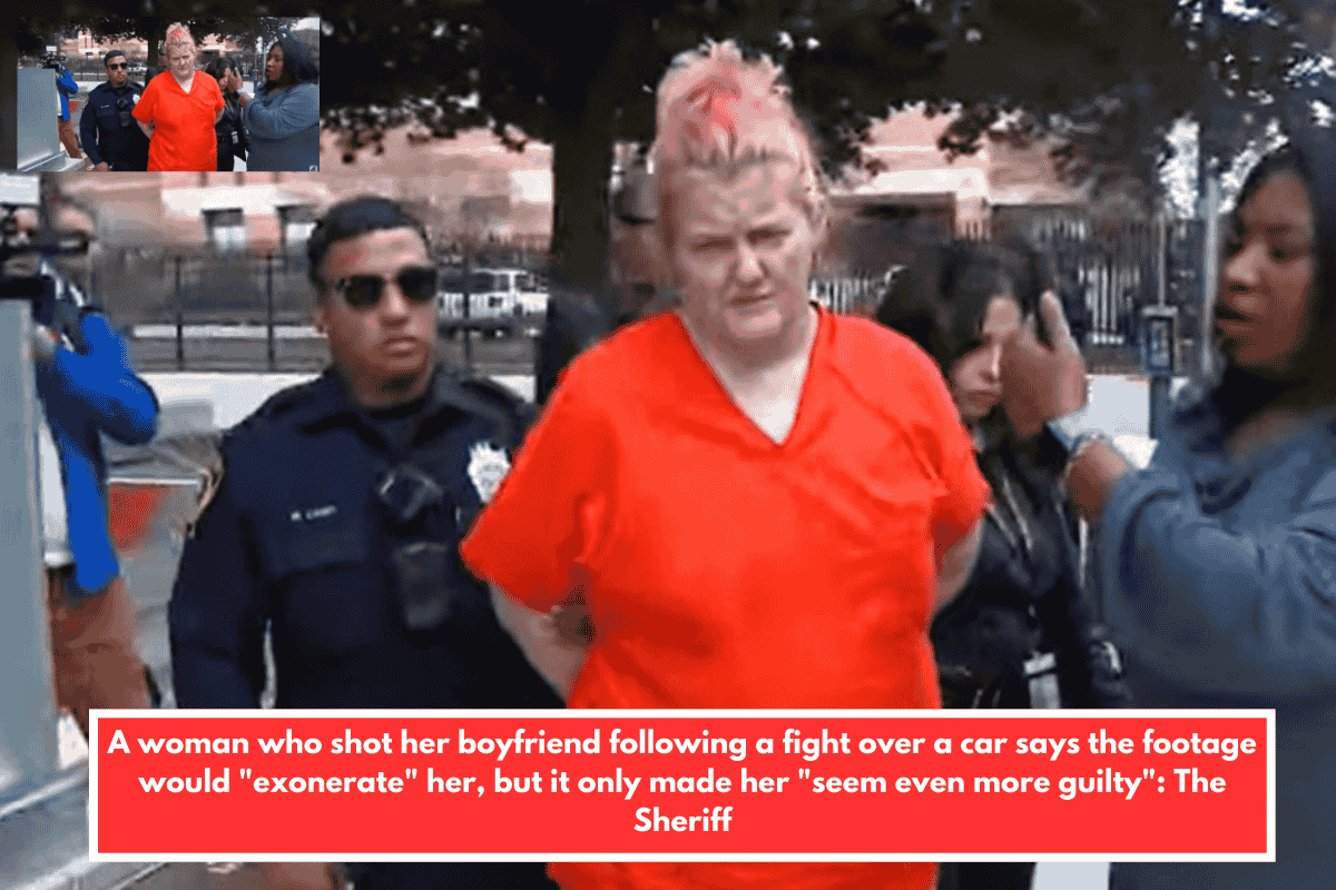 A woman who shot her boyfriend following a fight over a car says the footage would "exonerate" her, but it only made her "seem even more guilty": The Sheriff
