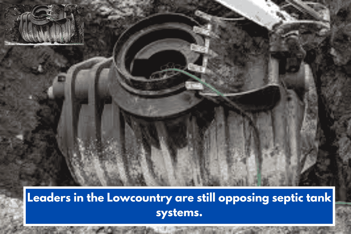 Leaders in the Lowcountry are still opposing septic tank systems.