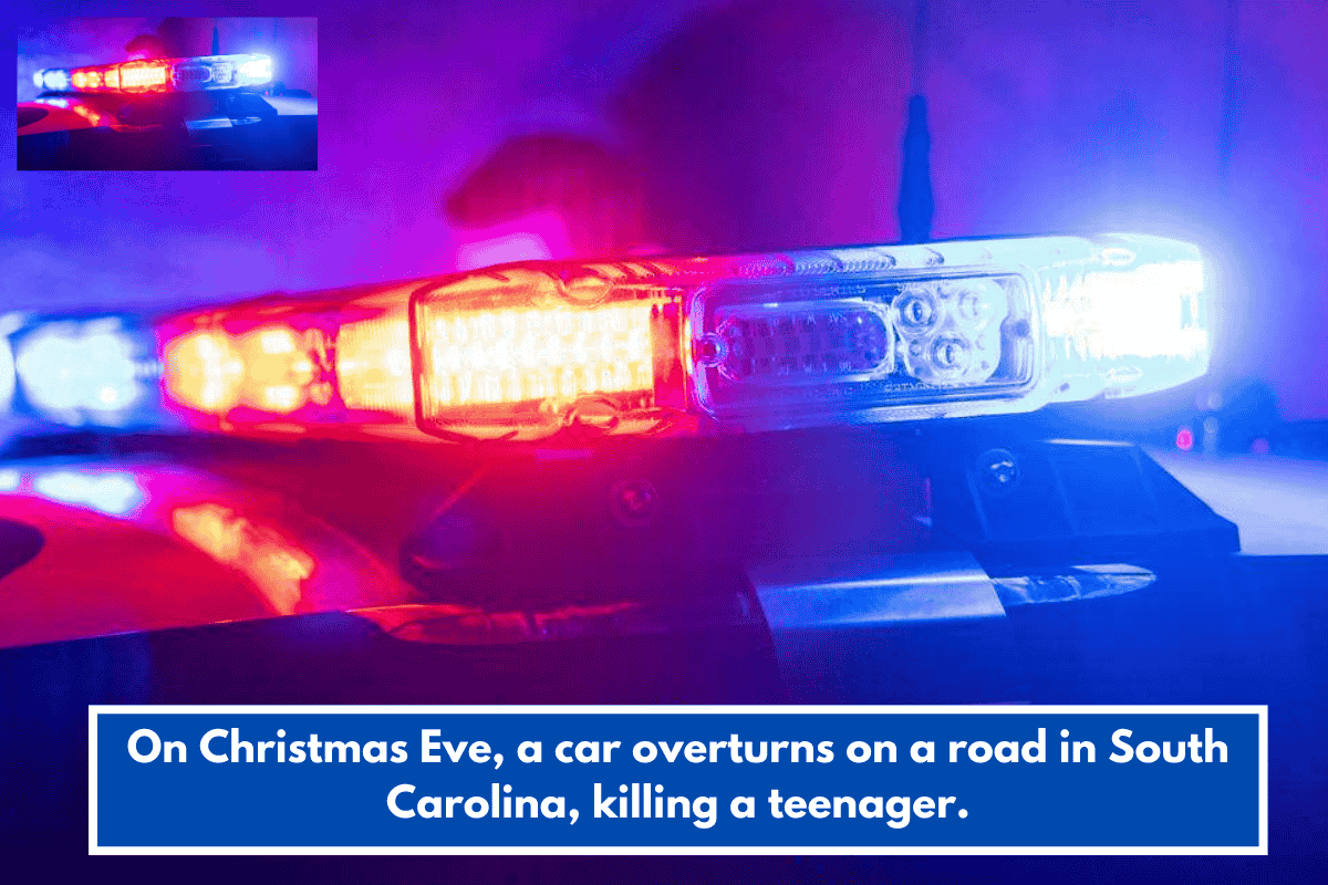 On Christmas Eve, a car overturns on a road in South Carolina, killing a teenager.