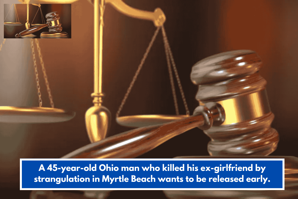 A 45-year-old Ohio man who killed his ex-girlfriend by strangulation in Myrtle Beach wants to be released early.