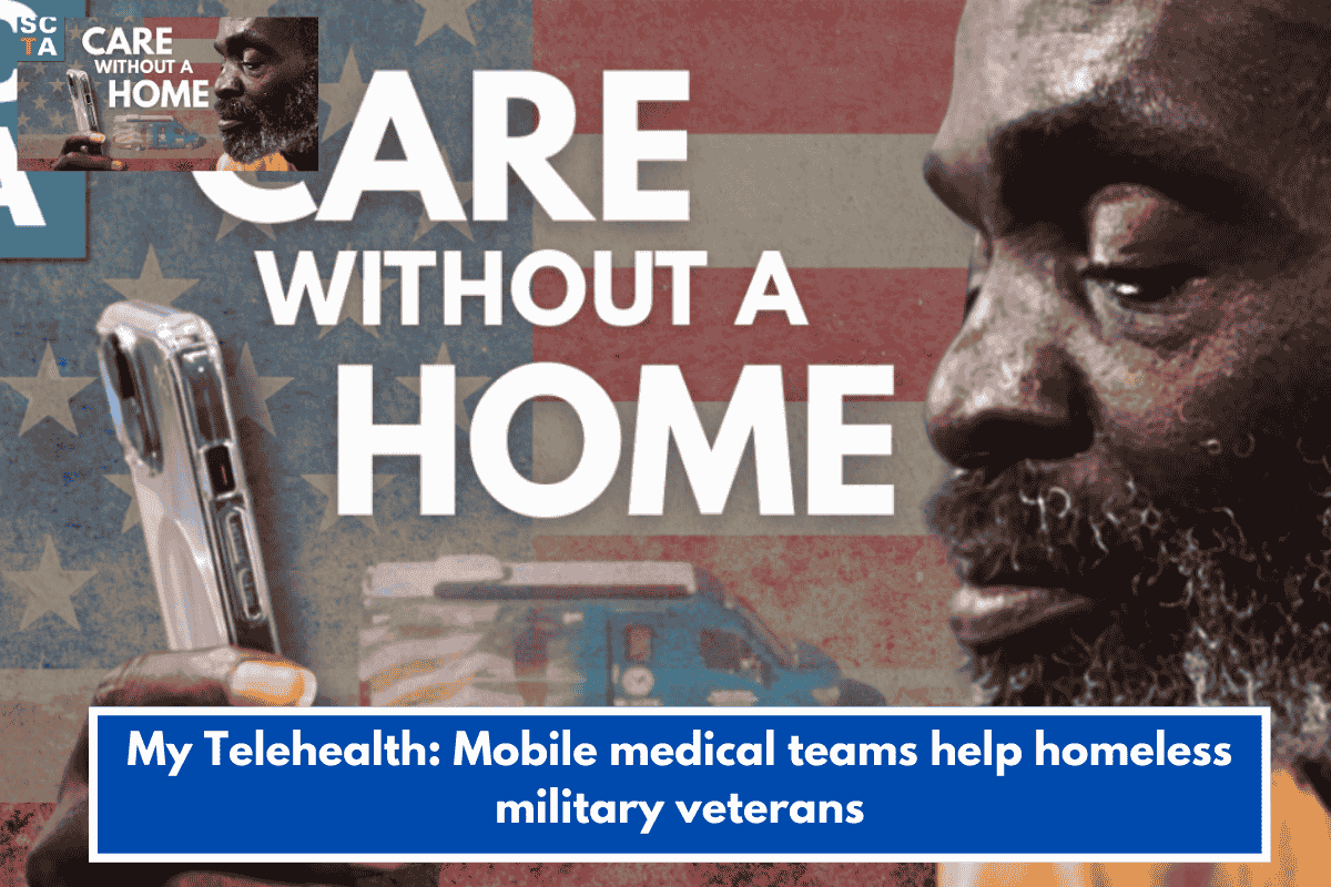 My Telehealth: Mobile medical teams help homeless military veterans