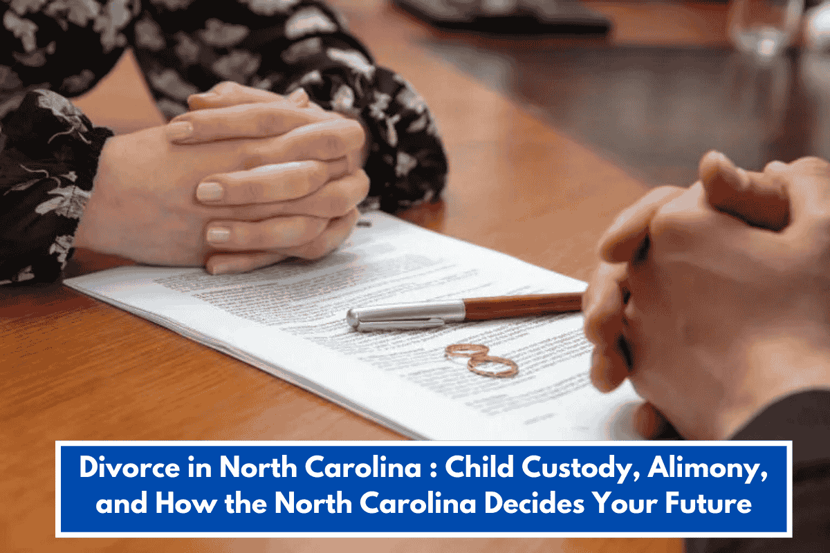 Divorce in North Carolina : Child Custody, Alimony, and How the North Carolina Decides Your Future