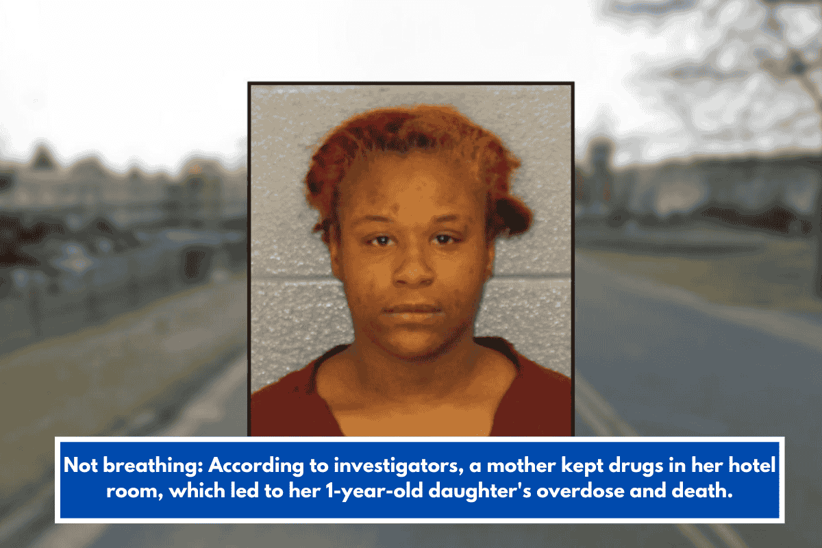 Not breathing: According to investigators, a mother kept drugs in her hotel room, which led to her 1-year-old daughter's overdose and death.