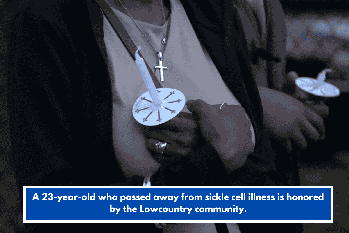 A 23-year-old who passed away from sickle cell illness is honored by the Lowcountry community.