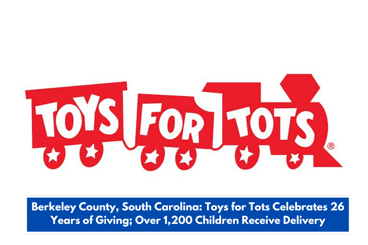 Berkeley County, South Carolina: Toys for Tots Celebrates 26 Years of Giving; Over 1,200 Children Receive Delivery