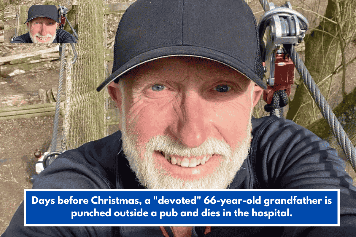 Days before Christmas, a "devoted" 66-year-old grandfather is punched outside a pub and dies in the hospital.