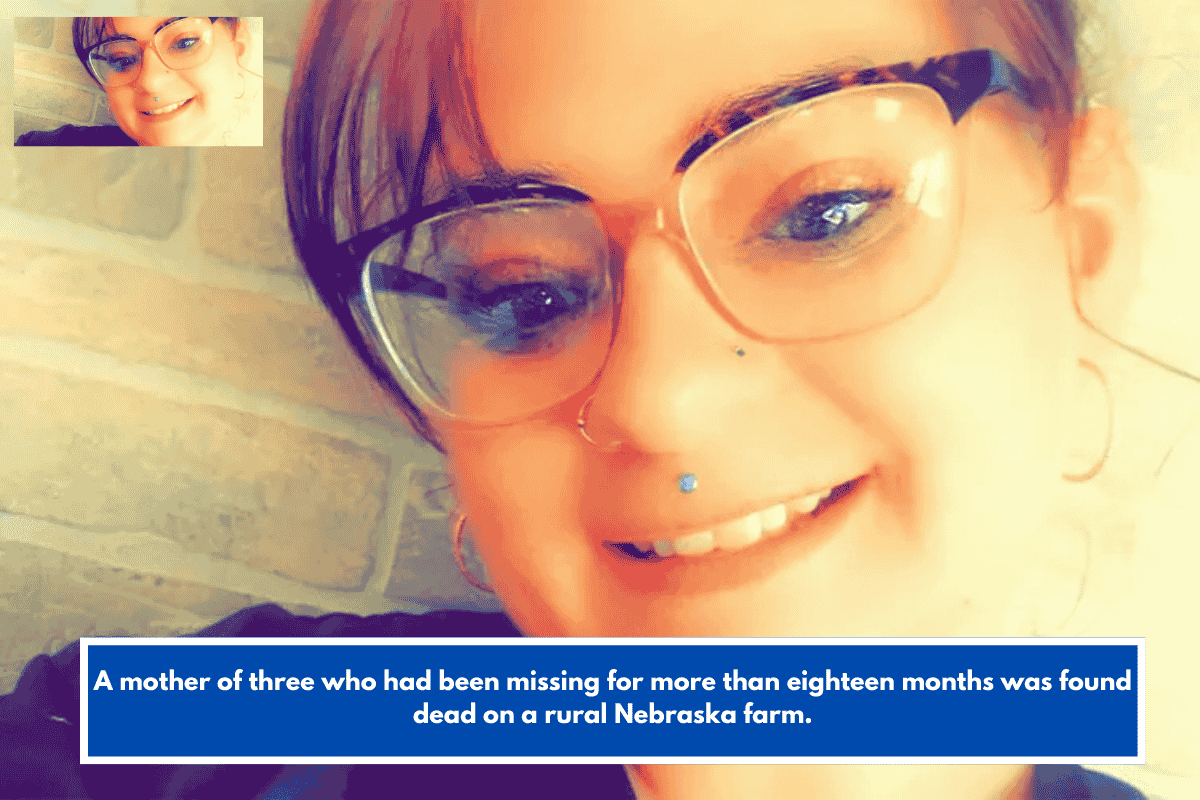 A mother of three who had been missing for more than eighteen months was found dead on a rural Nebraska farm.