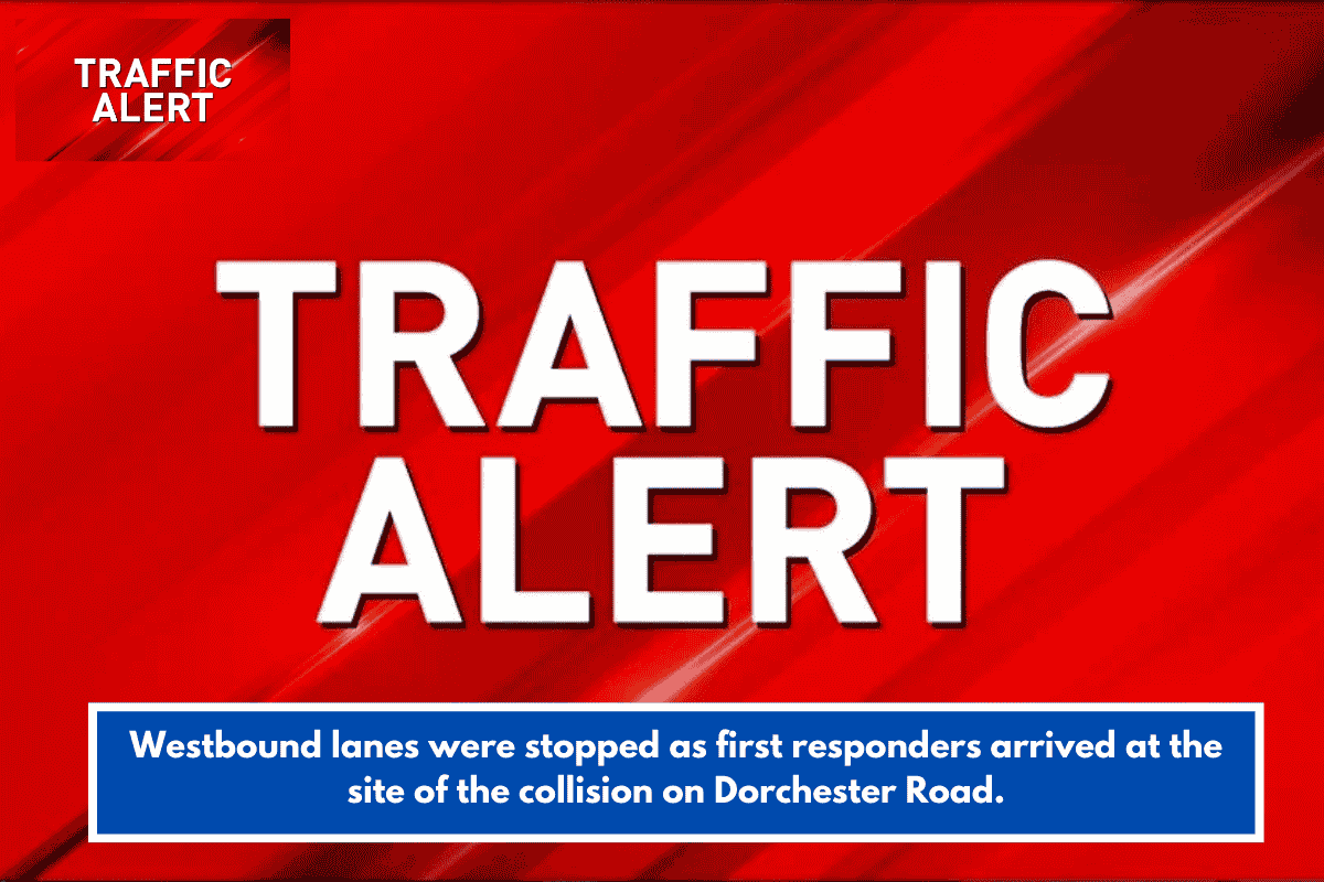 Westbound lanes were stopped as first responders arrived at the site of the collision on Dorchester Road.