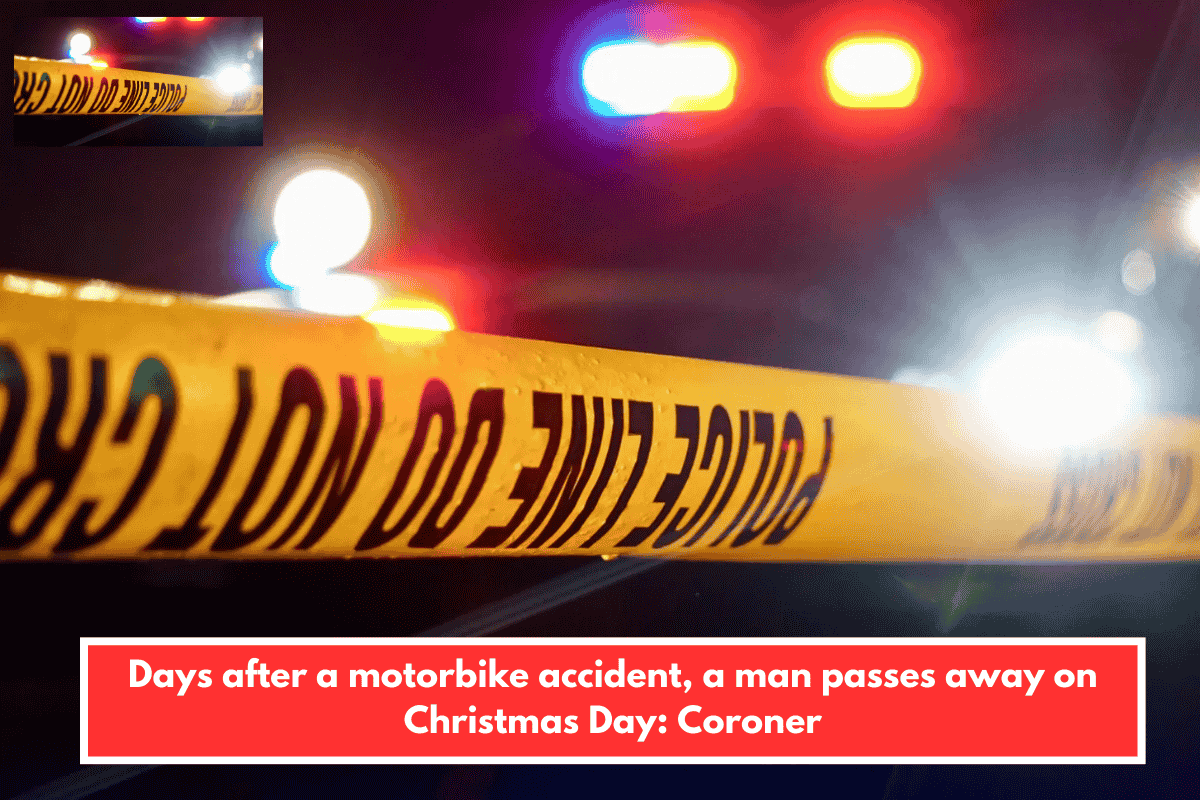 Days after a motorbike accident, a man passes away on Christmas Day: Coroner