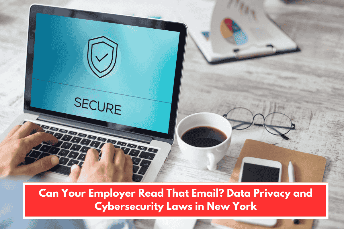 Can Your Employer Read That Email? Data Privacy and Cybersecurity Laws in New York