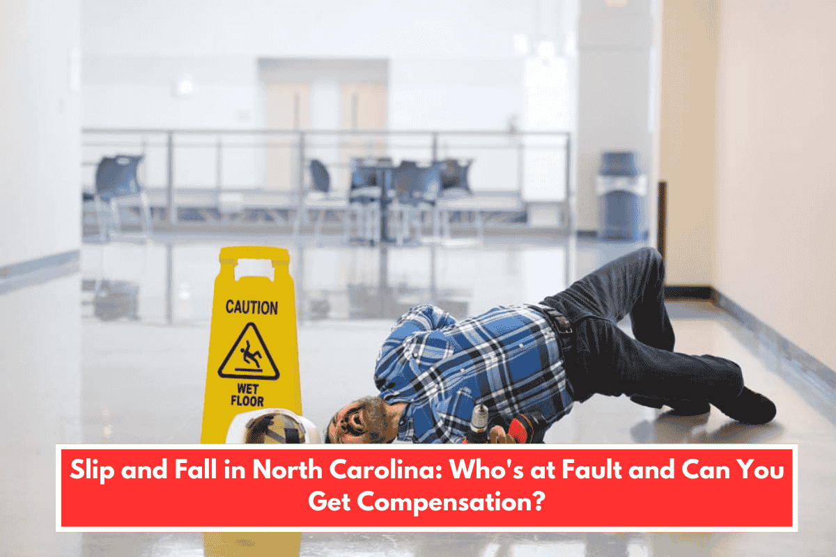 Slip and Fall in North Carolina: Who's at Fault and Can You Get Compensation?