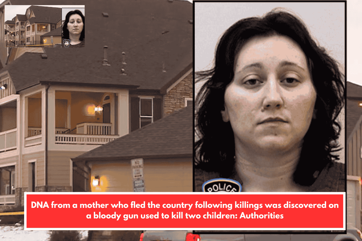 DNA from a mother who fled the country following killings was discovered on a bloody gun used to kill two children: Authorities