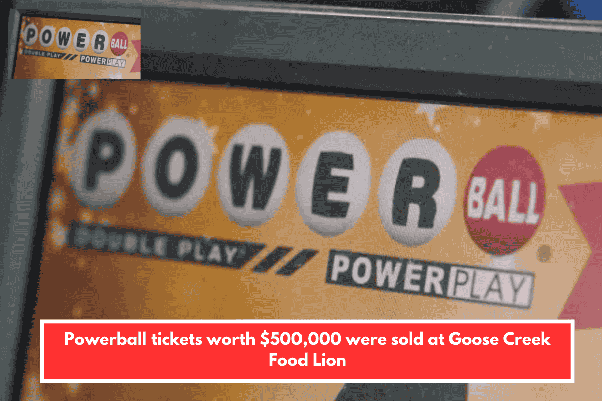 Powerball tickets worth $500,000 were sold at Goose Creek Food Lion