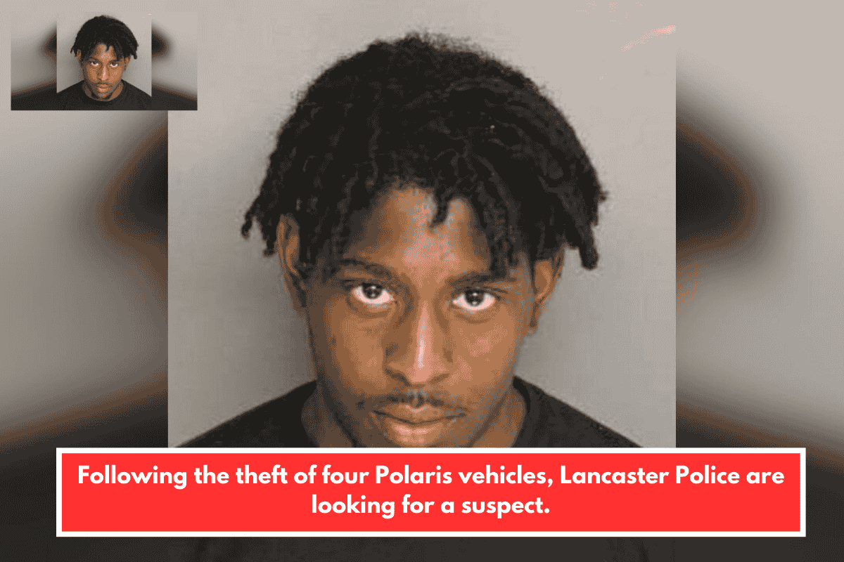 Following the theft of four Polaris vehicles, Lancaster Police are looking for a suspect.