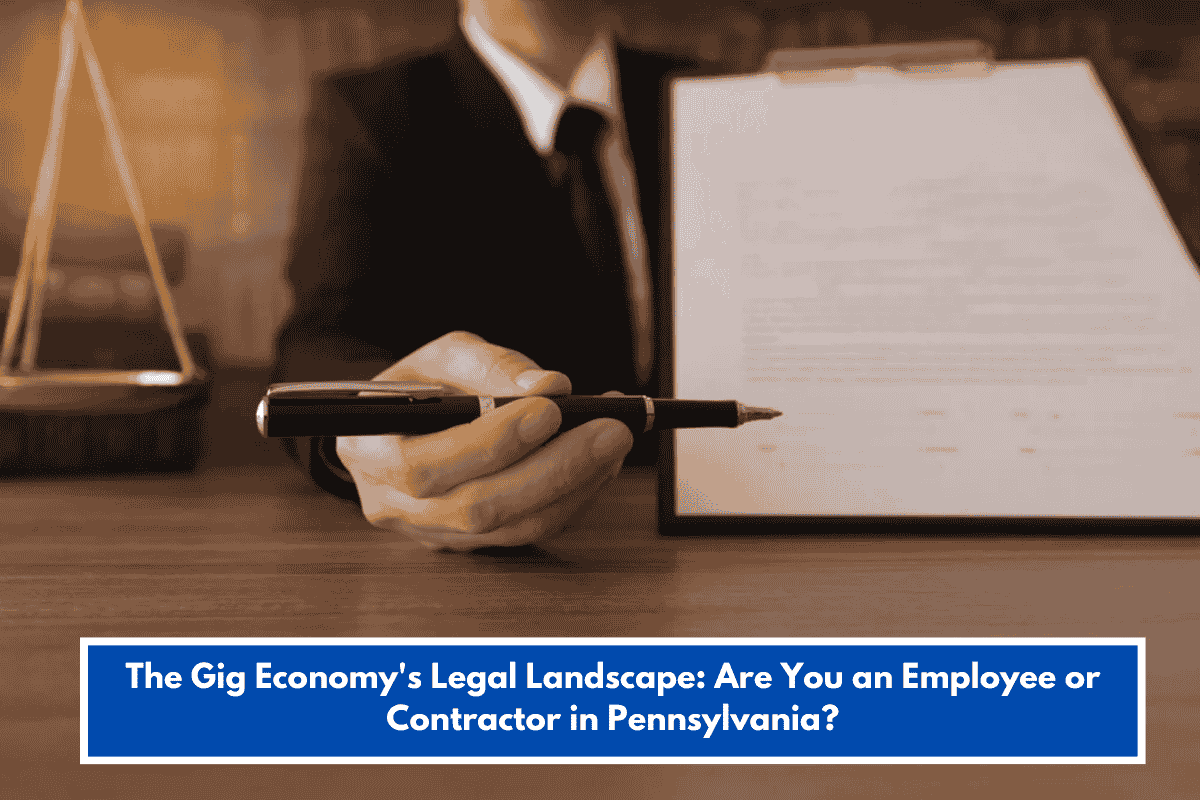 The Gig Economy's Legal Landscape: Are You an Employee or Contractor in Pennsylvania?