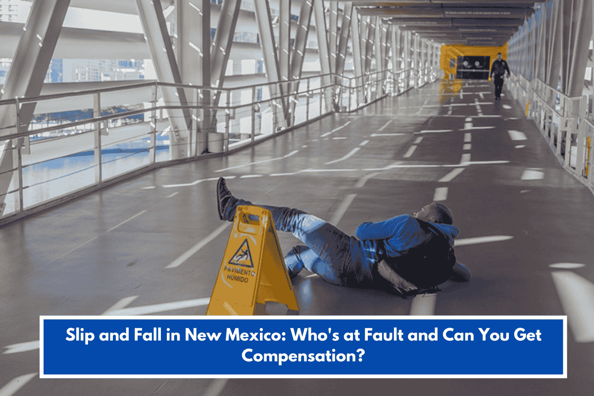 Slip and Fall in New Mexico: Who's at Fault and Can You Get Compensation?