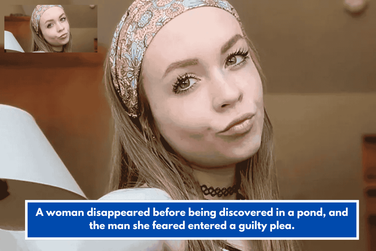 A woman disappeared before being discovered in a pond, and the man she feared entered a guilty plea.