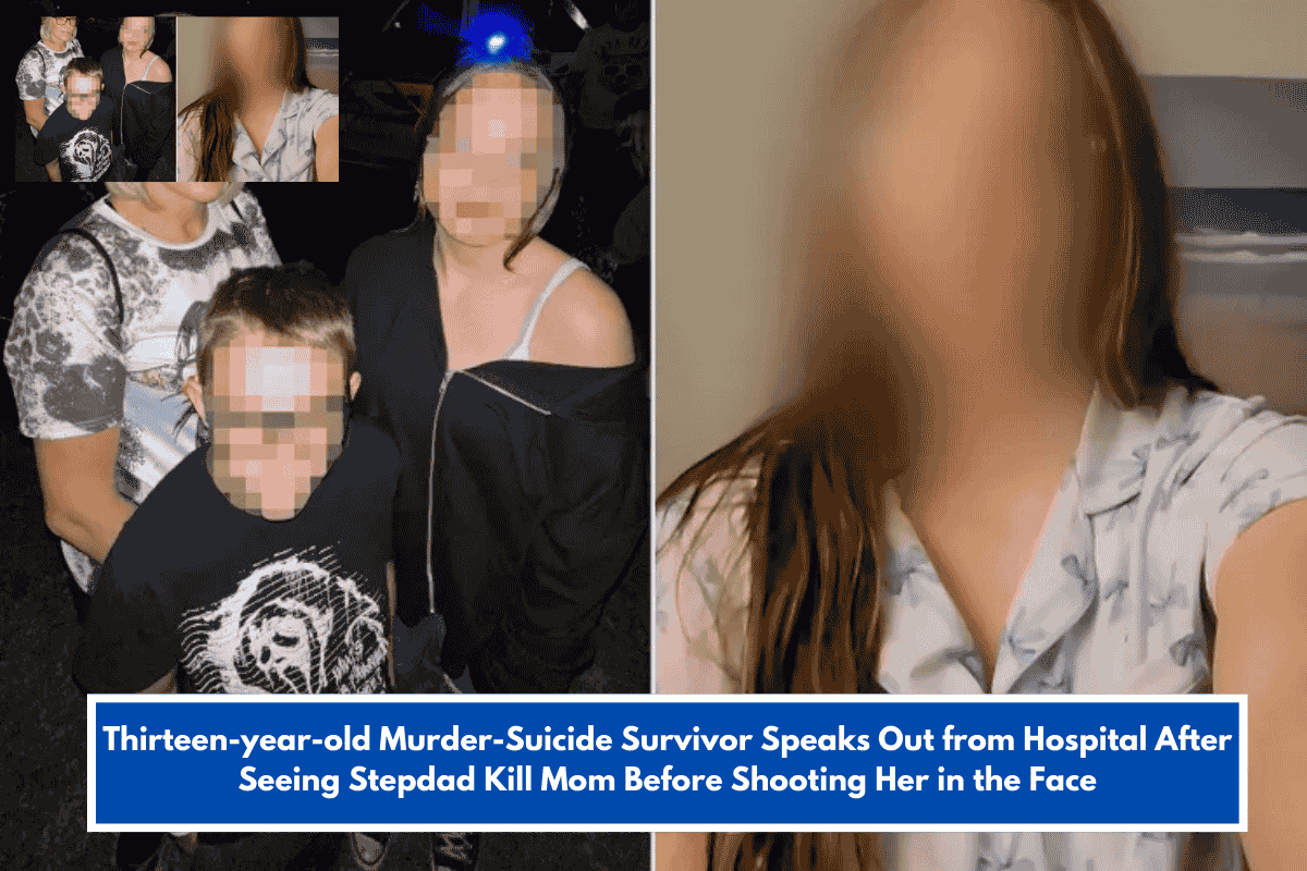 Thirteen-year-old Murder-Suicide Survivor Speaks Out from Hospital After Seeing Stepdad Kill Mom Before Shooting Her in the Face