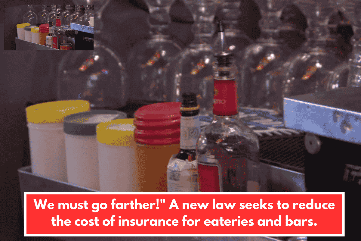 We must go farther!" A new law seeks to reduce the cost of insurance for eateries and bars.